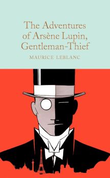 The Adventures of Arsène Lupin, Gentleman-Thief - Maurice Leblanc - 9781529078206 -Macmillan - Онлайн книжарница Ciela | ciela.com