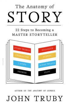 The Anatomy of Story - John Truby - 9780865479937 - Faber and Faber - Онлайн книжарница Ciela | ciela.com