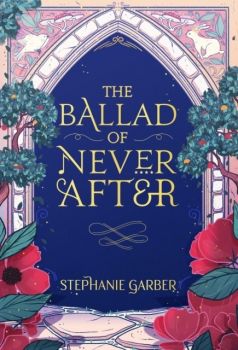 The Ballad of Never After - Stephanie Garber - 9781529380972 - Онлайн книжарница Ciela | ciela.com