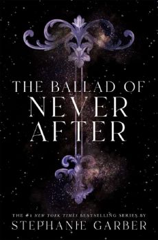 The Ballad of Never After Signed Edition - Stephanie Garber - 9781250268426 - Flatiron Books - Онлайн книжарница Ciela | ciela.com