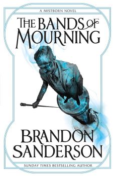 The Bands of Mourning - The Mistborn Saga - Wax and Wayne Series