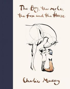 The Boy, The Mole, The Fox and The Horse - Charlie Mackesy - 9781529105100 - Онлайн книжарница Ciela | ciela.com
