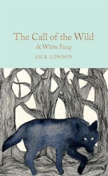 The Call of the Wild & White Fang - Jack London - 9781509841769 - Онлайн книжарница Ciela | ciela.com