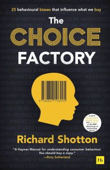 The Choice Factory - 25 behavioural biases that influence what we buy - Richard Shotton - 9780857196095 - Онлайн книжарница Ciela | ciela.com