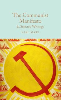 The Communist Manifesto & Selected Writings - Karl Marx - 9781509852956 - Collector's Library - Онлайн книжарница Ciela | ciela.com
