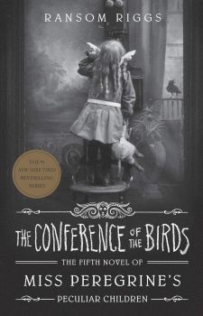 The Conference of the Birds - Miss Peregrine's Peculiar Children Series - Ransom Riggs - 9780241320914 - Онлайн книжарница Ciela | ciela.com
