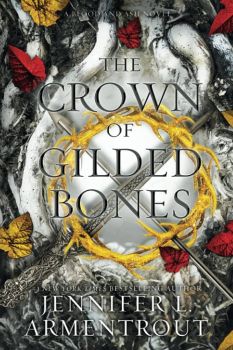 The Crown of Gilded Bones - Blood and Ash series