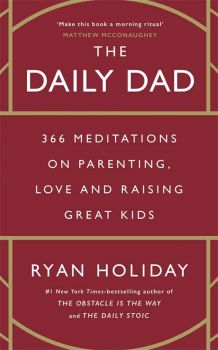 The Daily Dad - Ryan Holiday - 9781800815025 - Profile Books - Онлайн книжарница Ciela | ciela.com