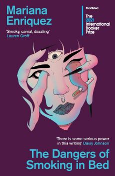 The Dangers of Smoking in Bed -  Mariana Enriquez - 9781783788217 - Онлайн книжарница Ciela | ciela.com