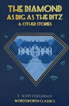 The Diamond as Big as the Ritz - And Other Stories F. Scott Fitzgerald - Wordsworth Classics - 9781853262128 - Онлайн книжарница Ciela | ciela.com