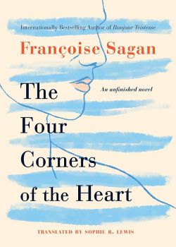 The Four Corners of the Heart - An Unfinished Novel - Françoise Sagan - 9781542025874 - Онлайн книжарница Ciela | ciela.com