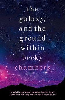 The Galaxy, and the Ground Within - Wayfarers - Becky Chambers - 9781473647688 - Онлайн книжарница Ciela | ciela.com