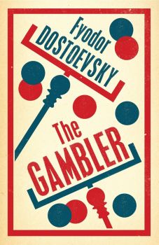 The Gambler - Fyodor Dostoevsky - 9781847493828 - Alma Books - Онлайн книжарница Ciela | ciela.com