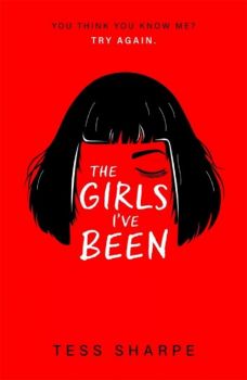 The Girls I`ve Been - Tess Sharpe - 9781444960112 - Hachette Children's Group - Сиела - Онлайн книжарница Ciela | ciela.com