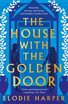 The House with the Golden Door - Elodie Harper - 9781838933593 - Bloomsbury - Онлайн книжарница Ciela | ciela.com