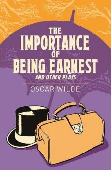 The Importance of Being Earnest and Other Plays - Arcturus Classics - Oscar Wilde - 9781838575779 - Онлайн книжарница Ciela | ciela.com