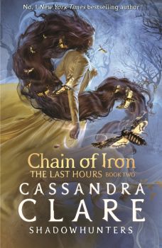 The Last Hours - Chain of Iron - Cassandra Clare - 9781529500912 - Walker Books - Онлайн книжарница Ciela | ciela.com