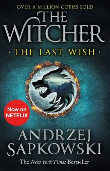 The Last Wish - The Witcher - Andrzej Sapkowski - 9781473231061- Онлайн книжарница Ciela | ciela.com