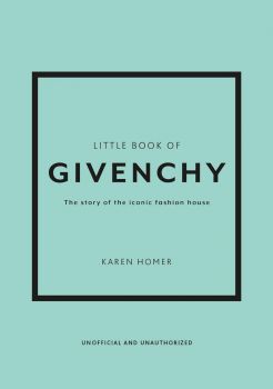 The Little Book of Givenchy - Karen Homer - 9781780972770 - Welbeck Publishing - Онлайн книжарница Ciela | ciela.com