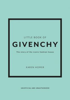 The Little Book of Givenchy - Karen Homer - 9781780972770 - Welbeck Publishing - Онлайн книжарница Ciela | ciela.com
