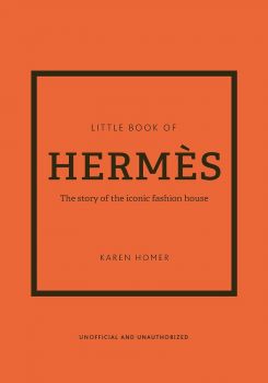 The Little Book of Hermès - Karen Homer - 9781802790115 - Welbeck Publishing - Онлайн книжарница Ciela | ciela.com