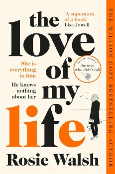 The Love of My Life - Rosie Walsh - 9781509828340 - Pan Macmillan - Онлайн книжарница Ciela | ciela.com