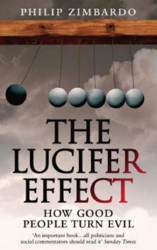 The Lucifer Effect - How Good People Turn Evil - Philip G. Zimbardo - 9781846041037 - Онлайн книжарница Ciela | ciela.com