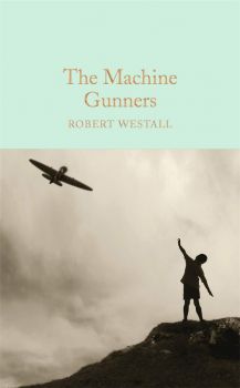 The Machine Gunners - Robert Westall - 9781909621527 - Collector's Library - Онлайн книжарница Ciela | ciela.com