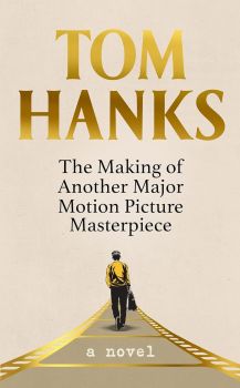 The Making of Another Major Motion Picture Masterpiece - Tom Hanks - 9781529151817 - Hutchinson Heinemann - Онлайн книжарница Ciela | ciela.com