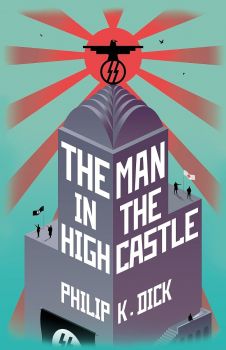 The Man In The High Castle - Hardcover - Philip K Dick - 9781473223486 - Онлайн книжарница Ciela | ciela.com