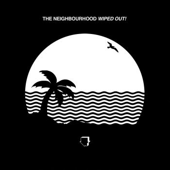 THE NEIGHBOURHOOD - WIPE IT OUT