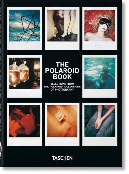 The Polaroid Book - Barbara Hitchcock, Steve Crist - 9783836591997 - Taschen - Онлайн книжарница Ciela | ciela.com