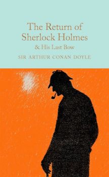 The Return of Sherlock Holmes and His Last Bow - Sir Arthur Conan Doyle - 9781909621770 - Collector's Library - Онлайн книжарница Ciela | ciela.com