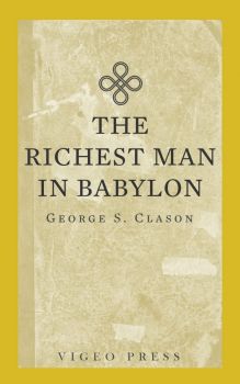 The Richest Man In Babylon - George S. Clason - 9781648630828 - Онлайн книжарница Ciela | ciela.com