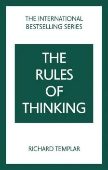 The Rules of Thinking - A Personal Code to Think Yourself Smarter, Wiser and Happier