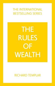 The Rules of Wealth - A Personal Code for Prosperity and Plenty