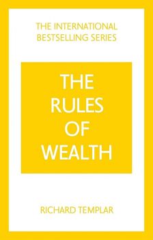 The Rules of Wealth - A Personal Code for Prosperity and Plenty