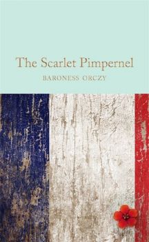The Scarlet Pimpernel - Baroness Orczy - 9781509835744 - Онлайн книжарница Ciela | ciela.com