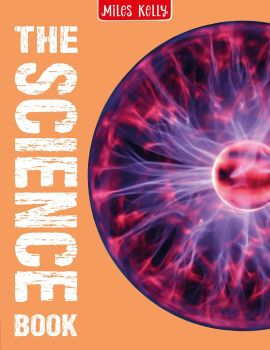 The Science Book - 9781789890259 - Miles Kelly Publishing - Онлайн книжарница Ciela