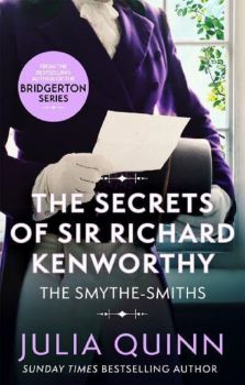 The Secrets of Sir Richard Kenworthy - Julia Quinn - 9780349430492 - Piatkus - Онлайн книжарница Ciela | ciela.com