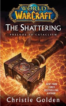 The Shattering - Prelude to Cataclysm - World of WarCraft Series - Christie Golden - 9781439172742 - Онлайн книжарница Ciela | ciela.com
