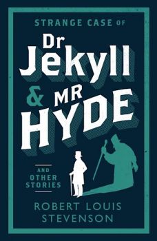 The Strange Case of Dr Jekyll and Mr Hyde and Other Stories - Evergreens - Robert Louis Stevenson - 9781847493781 - Онлайн книжарница Ciela | ciela.com