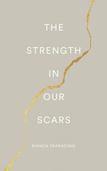 The Strength In Our Scars - Bianca Sparacino - 9780996487191 - Онлайн книжарница Ciela | ciela.com