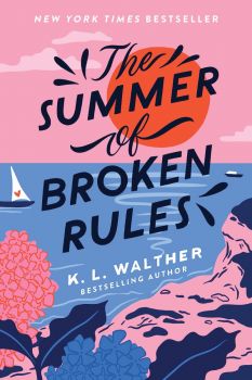 The Summer of Broken Rules - K. L. Walther - 9781728210292 - Sourcebooks Fire - Онлайн книжарница Ciela | ciela.com