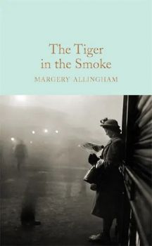 The Tiger in the Smoke - Margery Allingham - 9781509826780 - Онлайн книжарница Ciela | ciela.com