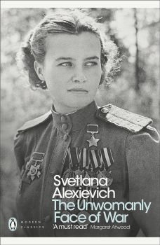 The Unwomanly Face of War - Penguin Modern Classics - Svetlana Aleksievich - 9780141983530 - Онлайн книжарница Ciela | ciela.com
