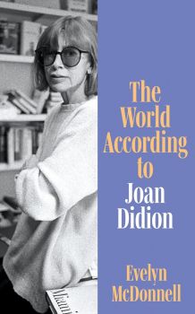 The World According to Joan Didion - Evelyn McDonnell - 9780008650896 - Fourth Estate - Онлайн книжарница Ciela | ciela.com
