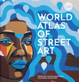 The World Atlas of Street Art - 9780711283442 - Rafael Schacter, Lachlan MacDowall - Frances Lincoln - Онлайн книжарница Ciela | ciela.com
