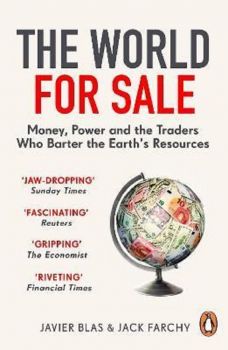 The World for Sale - Javier Blas and Jack Farchy - Penguin - 9781847942678 - Букохолик - Онлайн книжарница Ciela | ciela.com