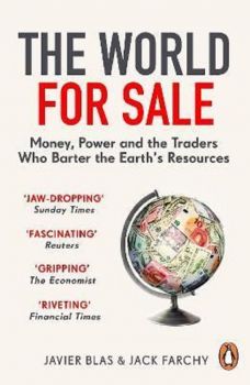 The World for Sale - Javier Blas and Jack Farchy - Penguin - 9781847942678 - Букохолик - Онлайн книжарница Ciela | ciela.com